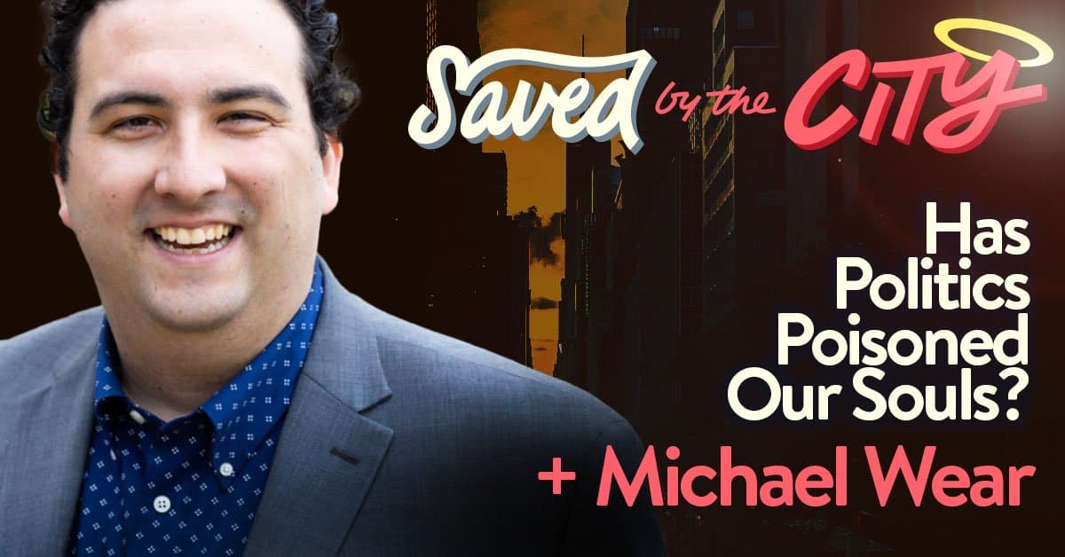 Has Politics Poisoned Our Souls? + Michael Build on