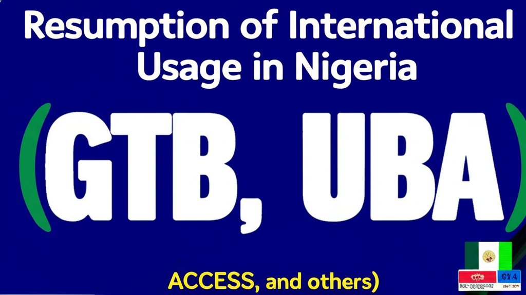 Resumption of International Card Usage in Nigeria (GTB, UBA, ACCESS, and others)